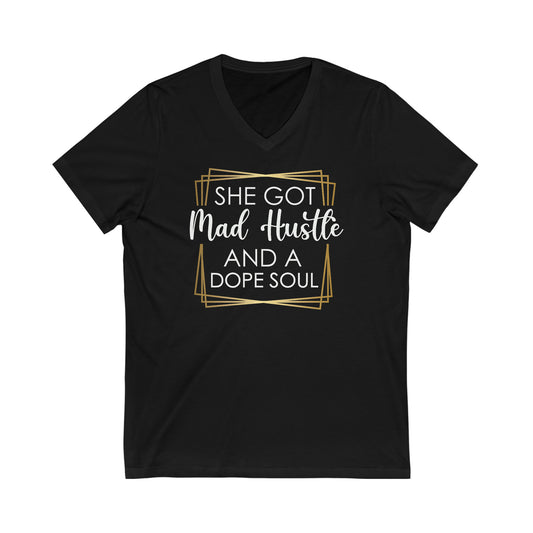 She got Mad Hustle & Dope soul - Jersey Short Sleeve V-Neck Tee