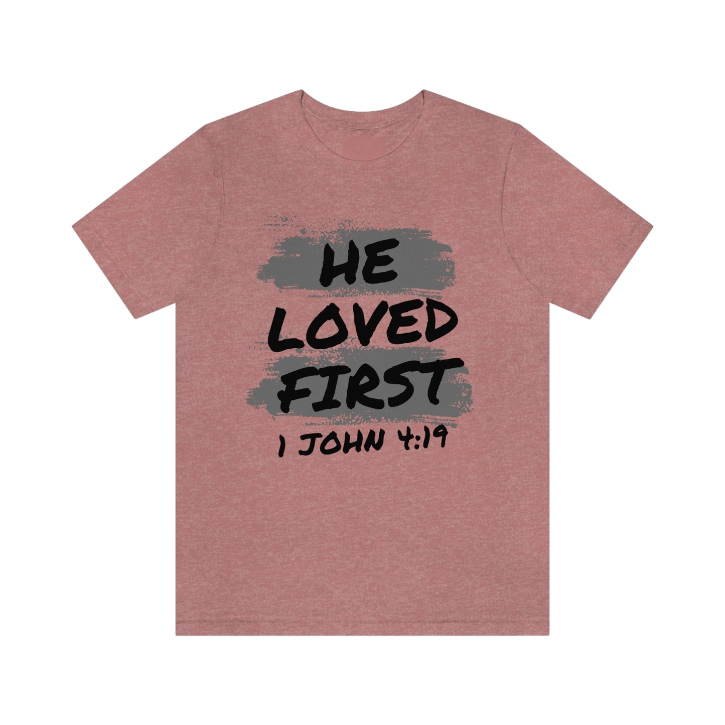 He Loved First 1 John 4:19   - CLASSIC Unisex Softstyle T-Shirt