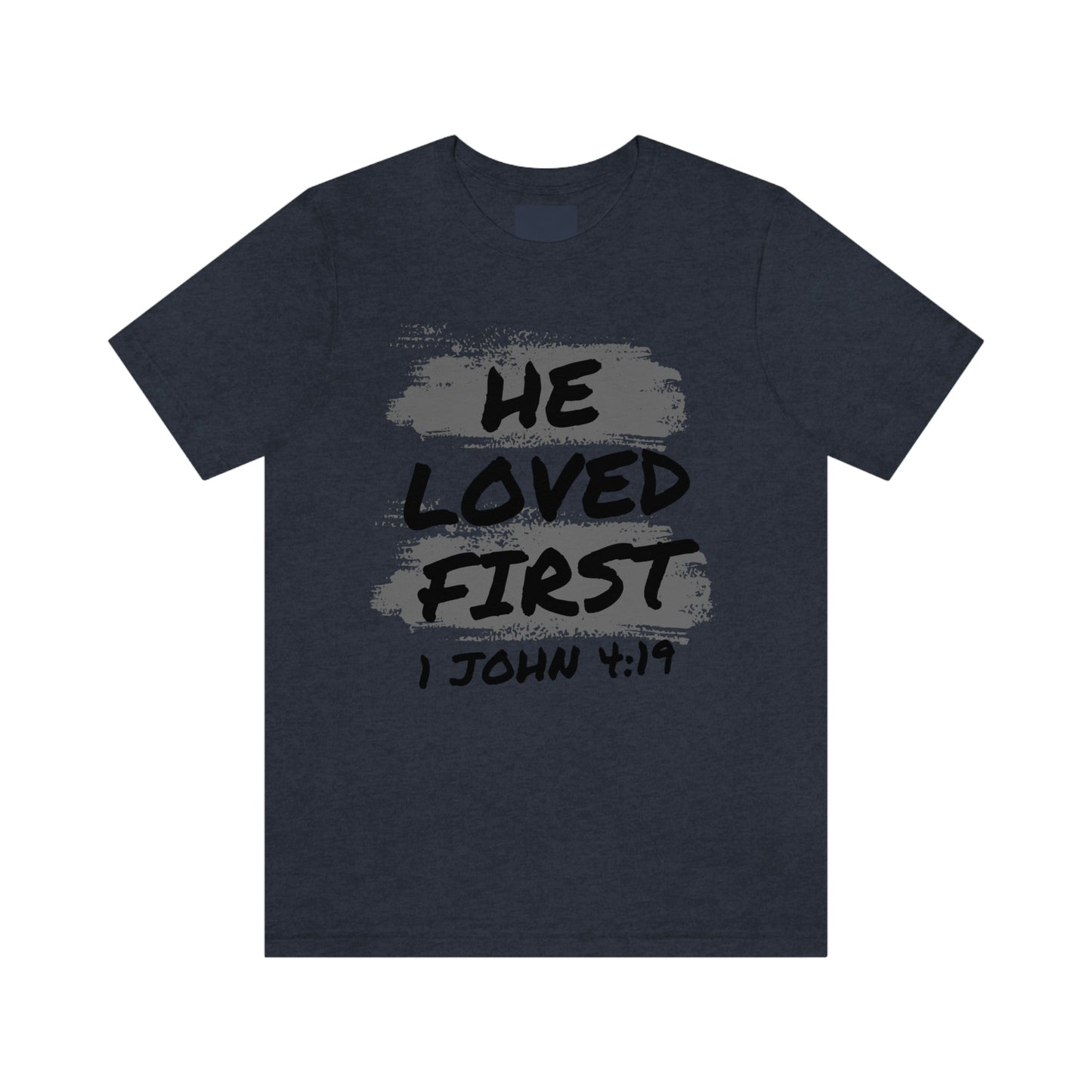 He Loved First 1 John 4:19   - CLASSIC Unisex Softstyle T-Shirt