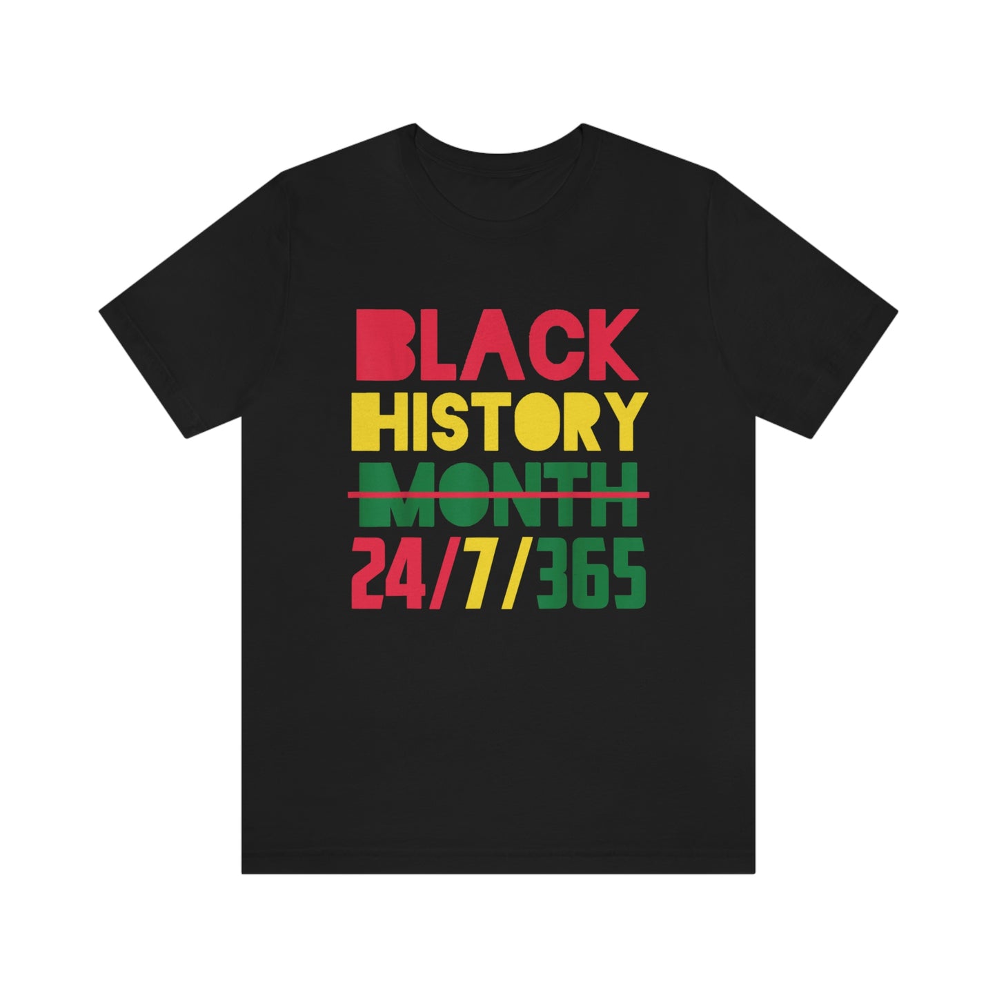 Black History Month 24/7/365 Unisex Jersey Short Sleeve Tee