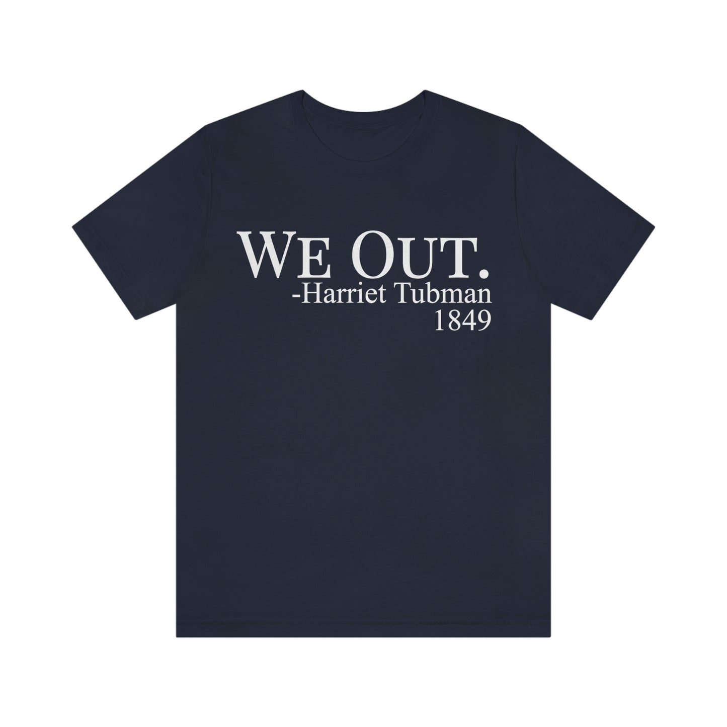 We Out - Harriet Tubman 1849 Unisex Jersey Short Sleeve Tee - Black Tee